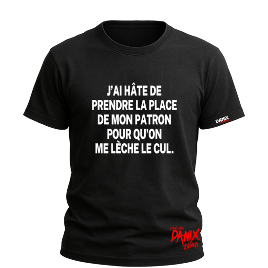 Tshirt J'ai hâte de prendre la place de mon patron ... [DANIX CENSORED]